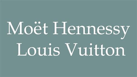 louis vuitton moet hennessy|Louis Vuitton moet Hennessy pronunciation.